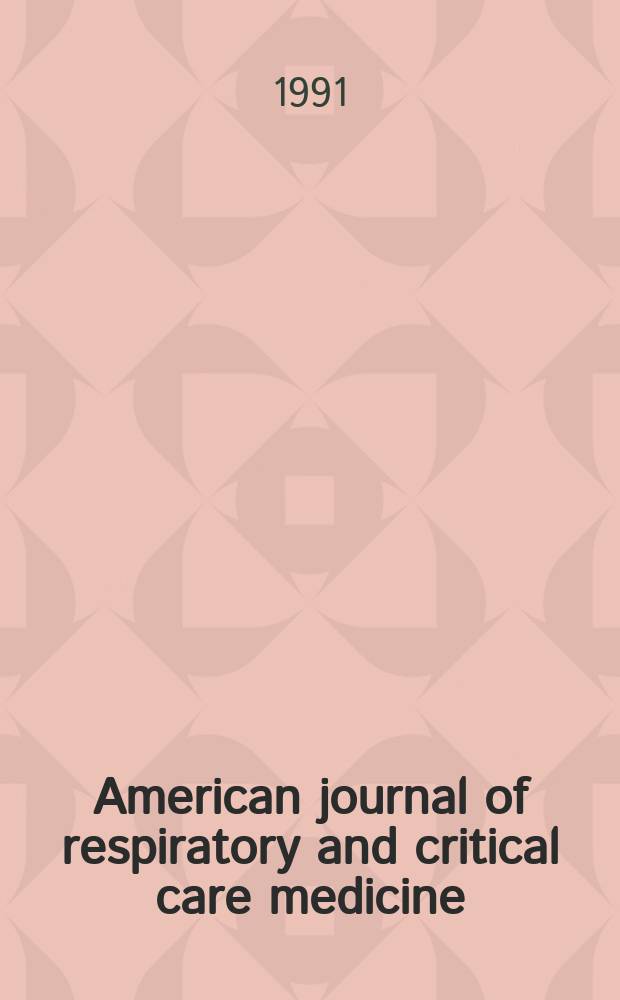American journal of respiratory and critical care medicine : An offic. journal of the American thoracic soc., Med. sect. of the American lung assoc. Formerly the American review of respiratory disease. Vol.143 №4 Pt.2