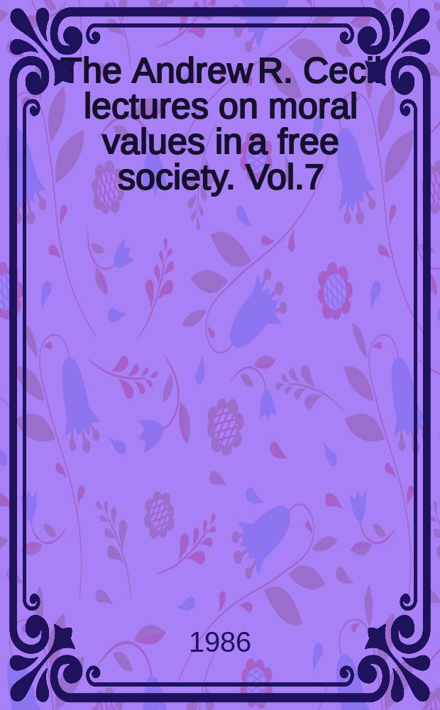 The Andrew R. Cecil lectures on moral values in a free society. Vol.7 : A melting pot or a nation of minorities