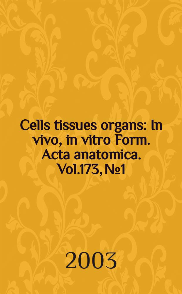 Cells tissues organs : In vivo, in vitro Form. Acta anatomica. Vol.173, №1
