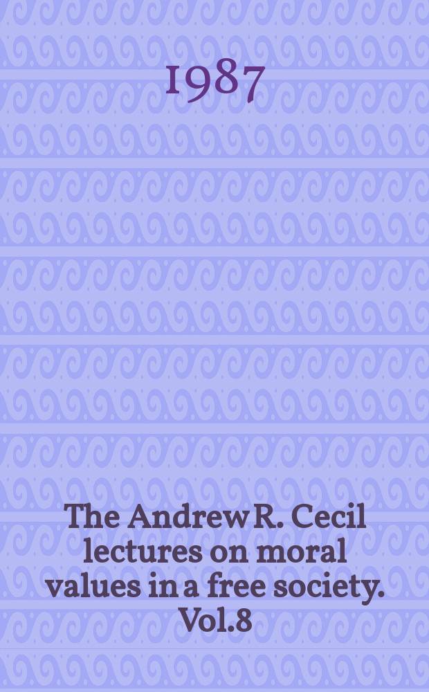 The Andrew R. Cecil lectures on moral values in a free society. Vol.8 : Traditional moral values in the age of technology
