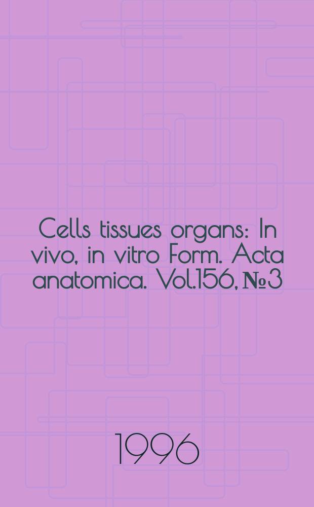 Cells tissues organs : In vivo, in vitro Form. Acta anatomica. Vol.156, №3 : Epithelial-mesenchymal transitions