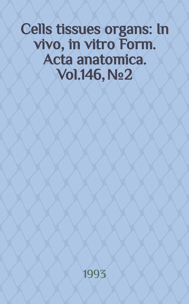 Cells tissues organs : In vivo, in vitro Form. Acta anatomica. Vol.146, №2/3 : Animal locomotion