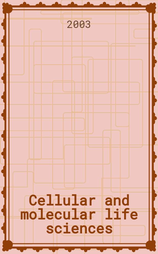 Cellular and molecular life sciences : CMLS Formerly Experientia. Vol.60, №1