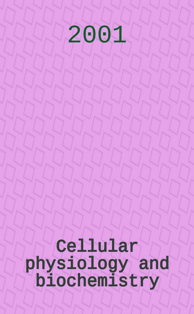 Cellular physiology and biochemistry : Intern. j. of experimental cellular physiology, biochemistry a. pharmacology. Vol.11, №4