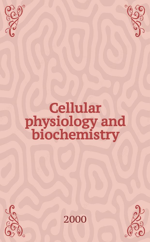 Cellular physiology and biochemistry : Intern. j. of experimental cellular physiology, biochemistry a. pharmacology. Vol.10, №1/2