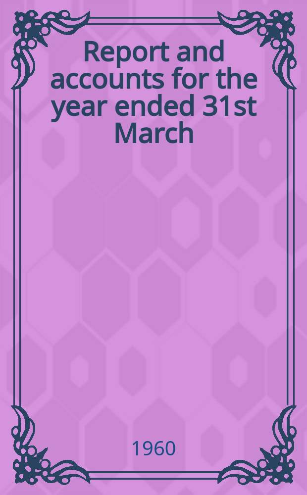 Report and accounts for the year ended 31st March