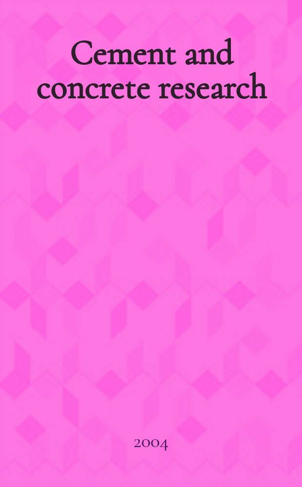 Cement and concrete research : An international journal. Vol.34, №1