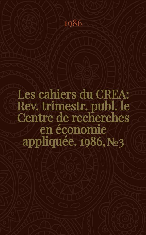 Les cahiers du CREA : Rev. trimestr. publ. le Centre de recherches en économie appliquée. 1986, №3/4(7/8) : Economie agro-alimentaire