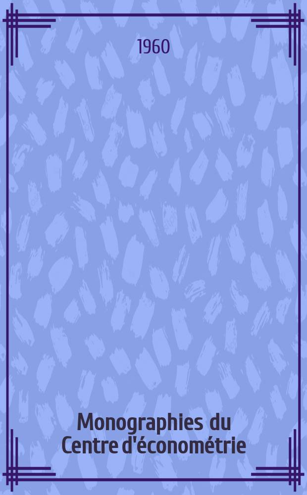 Monographies du Centre d'&eacute;conom&eacute;trie