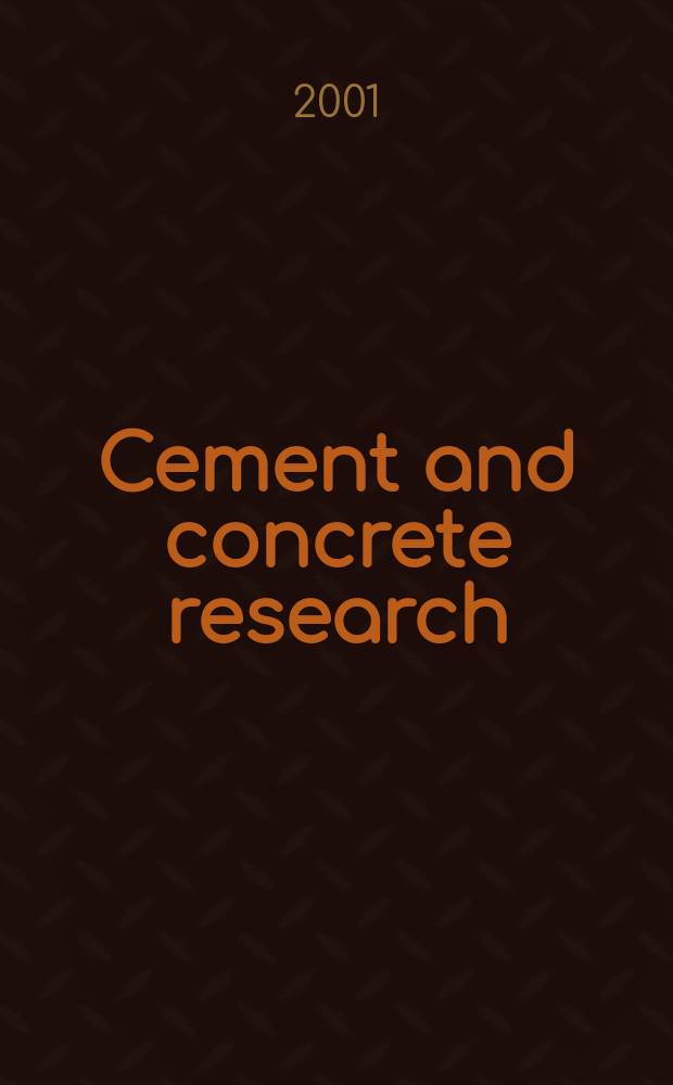 Cement and concrete research : An international journal. Vol.31, №12 : Materials research society (USA). Symposium FF on materials science of high-performance concrete (2000; Boston, Mass.)