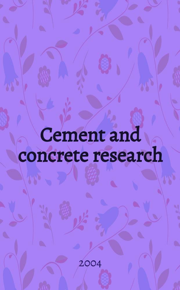 Cement and concrete research : An international journal. Vol.34, №7