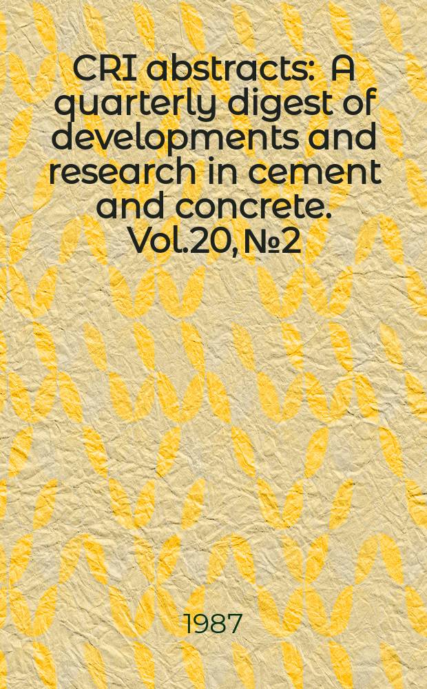 CRI abstracts : A quarterly digest of developments and research in cement and concrete. Vol.20, №2 : International symposium on the chemistry of cement (8;1986; Rio de Janeiro)