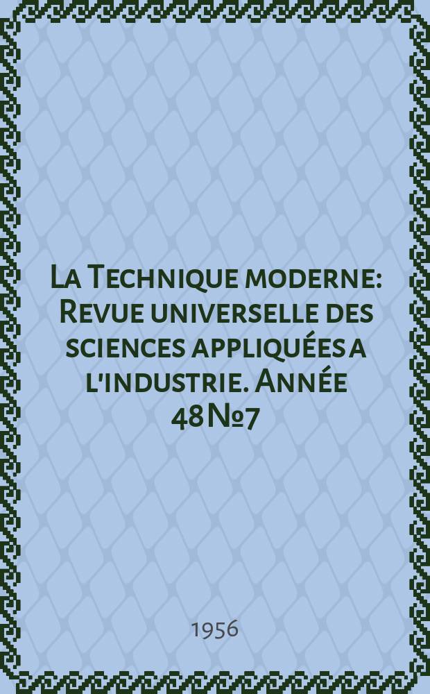 La Technique moderne : Revue universelle des sciences appliquées a l'industrie. Année 48 № 7