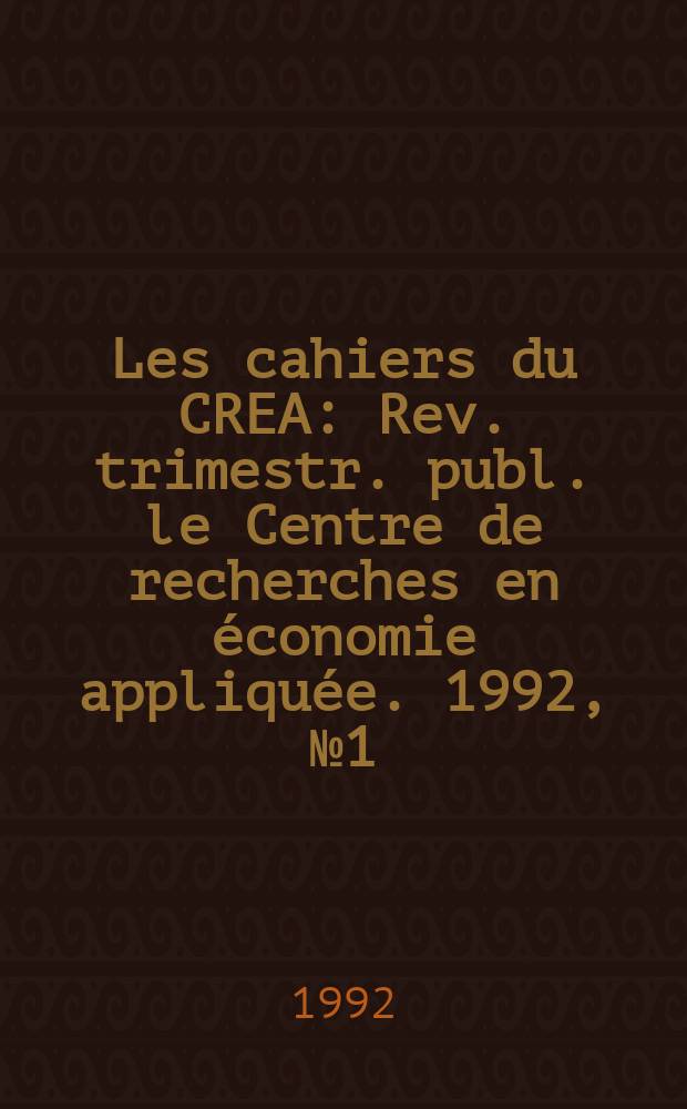 Les cahiers du CREA : Rev. trimestr. publ. le Centre de recherches en économie appliquée. 1992, №1(29) : (Science et technologie dans le développement)