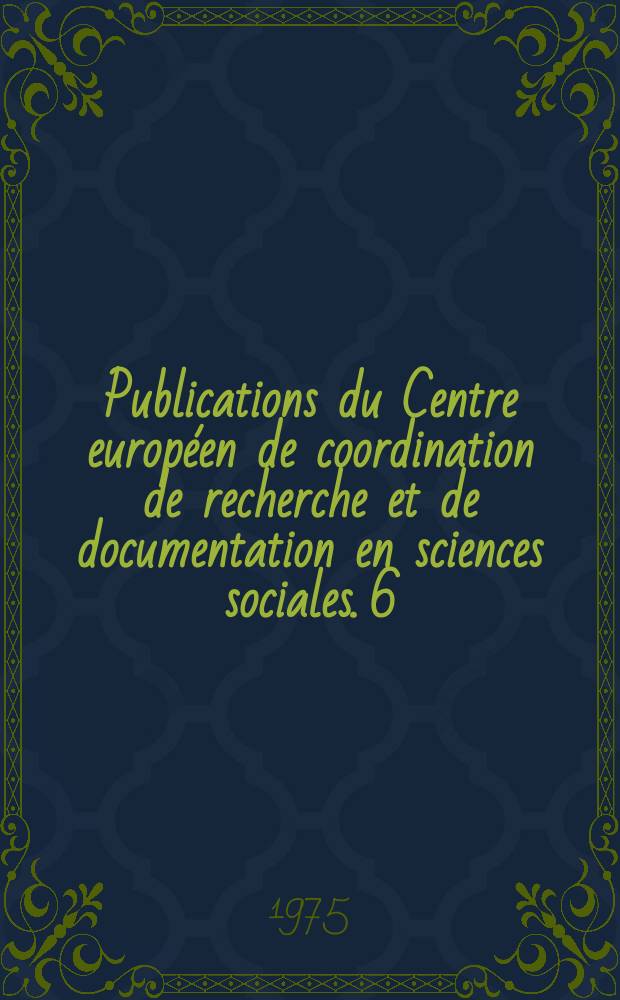 Publications du Centre europ&eacute;en de coordination de recherche et de documentation en sciences sociales. 6 : D&eacute;linquance juv&eacute;nile et d&eacute;veloppement socio - &eacute;conomique