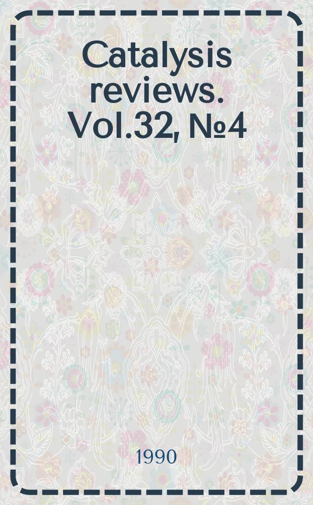 Catalysis reviews. Vol.32, №4 : Diffusional influences on catalyst deactivation
