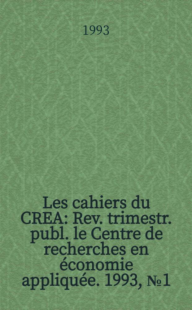 Les cahiers du CREA : Rev. trimestr. publ. le Centre de recherches en économie appliquée. 1993, №1(33) : (Maîtrise sociale de technologies accumulation technologique endogène et reformes économiques)
