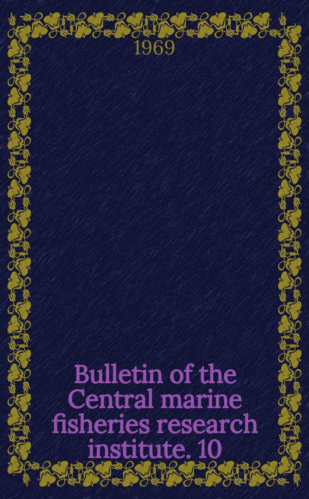 Bulletin of the Central marine fisheries research institute. 10 : Catalogue of fishes (excluding from the Laccadives) in the reference collections of the Central marine fisheries research institute