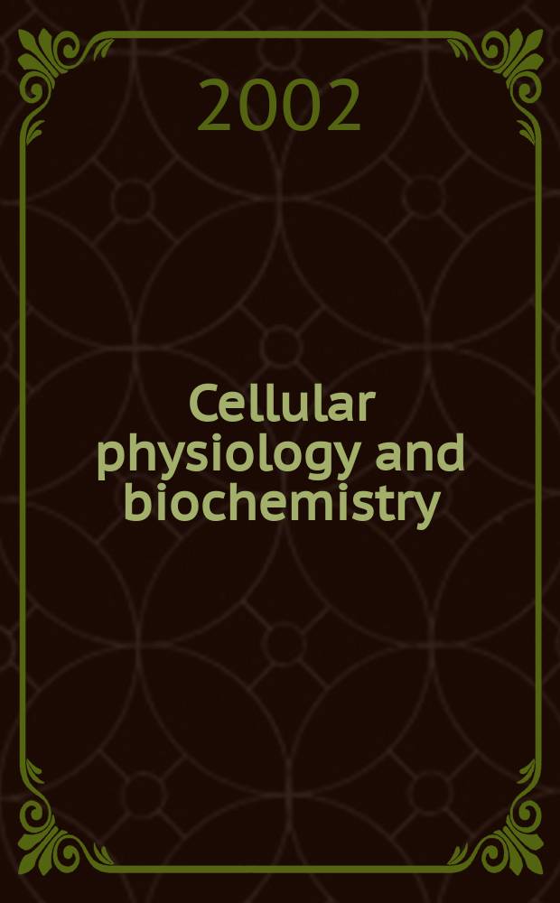 Cellular physiology and biochemistry : Intern. j. of experimental cellular physiology, biochemistry a. pharmacology. Vol.12, №5/6