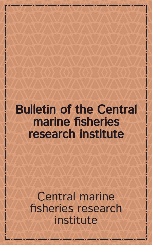 Bulletin of the Central marine fisheries research institute