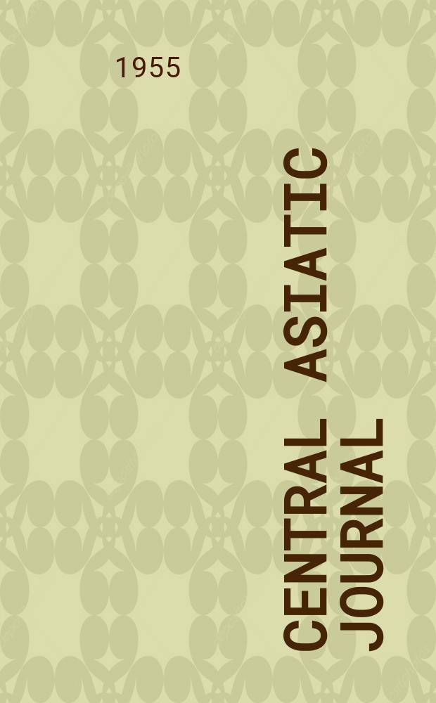 Central Asiatic journal : International periodical for the languages, literature, history and archaeology of Central Asia. Vol.1, №1 : Dedicated to the rev. Antoine Mostaert, CICM