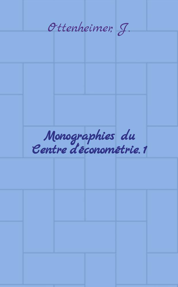 Monographies du Centre d'économétrie. 1 : Modèles économétriques et structures des nations