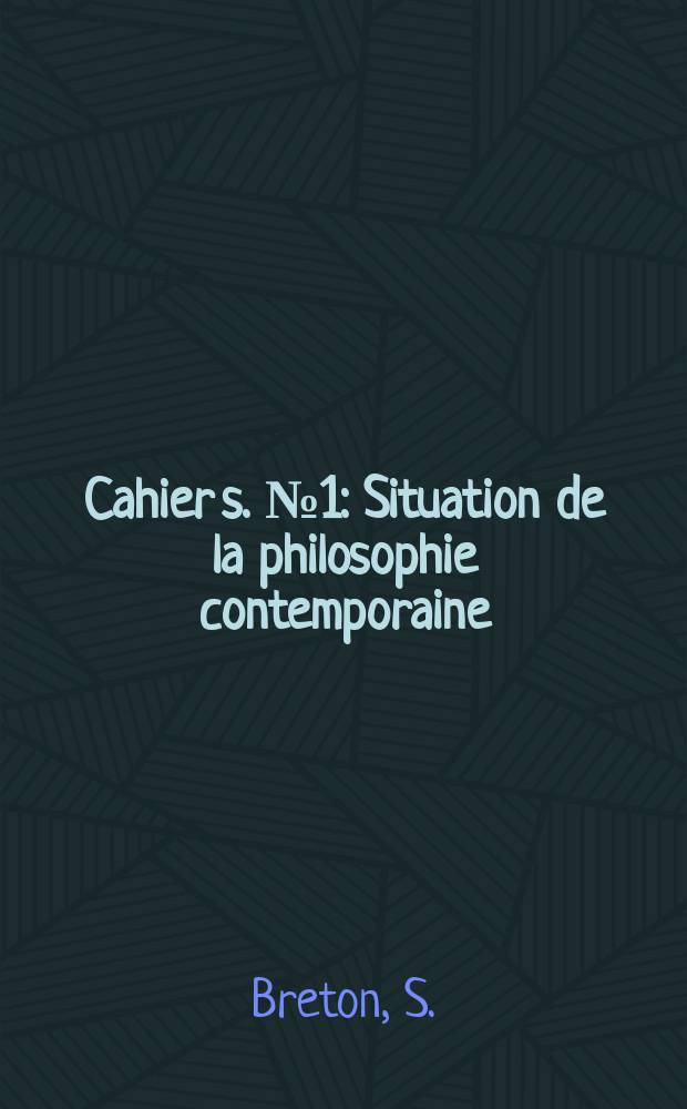 Cahier[s]. №1 : Situation de la philosophie contemporaine