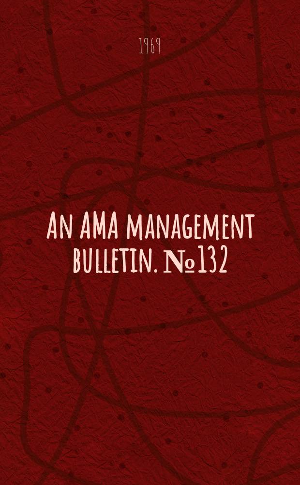 An AMA management bulletin. №132 : The functions of the purchasing manager