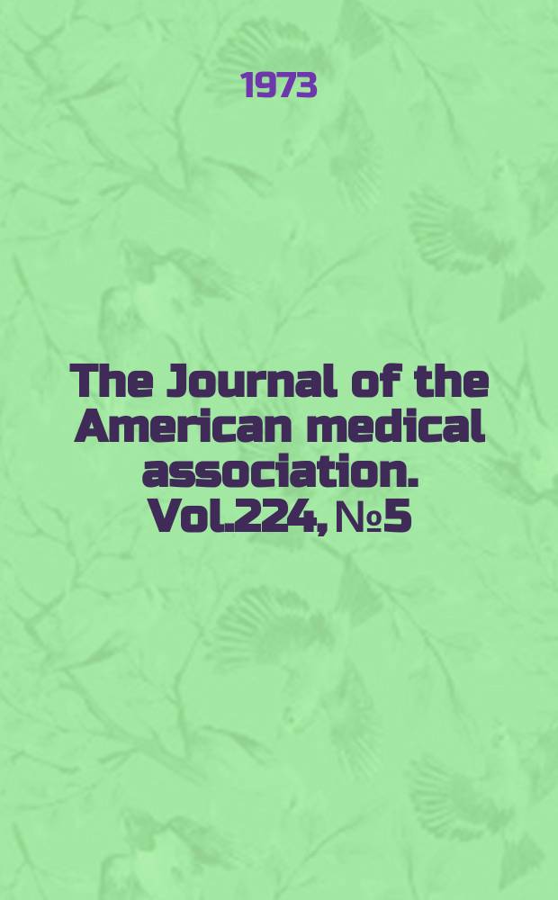 The Journal of the American medical association. Vol.224, №5