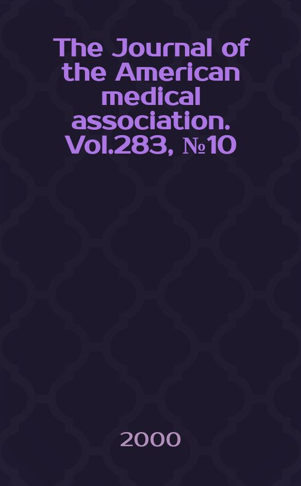 The Journal of the American medical association. Vol.283, №10