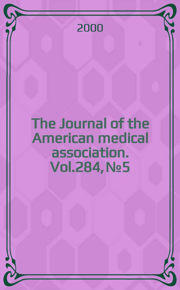 The Journal of the American medical association. Vol.284, №5