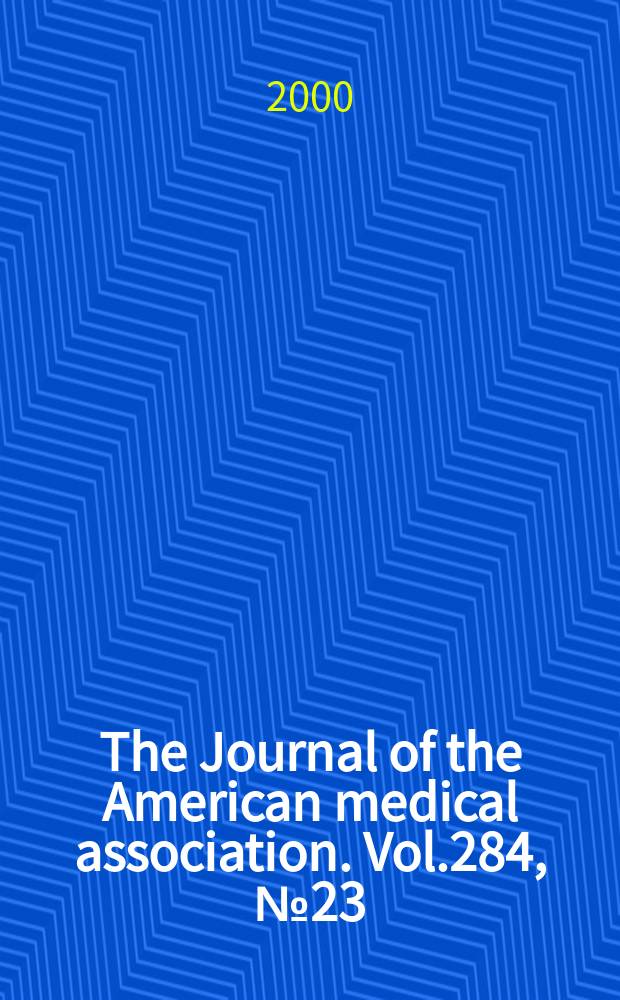 The Journal of the American medical association. Vol.284, №23