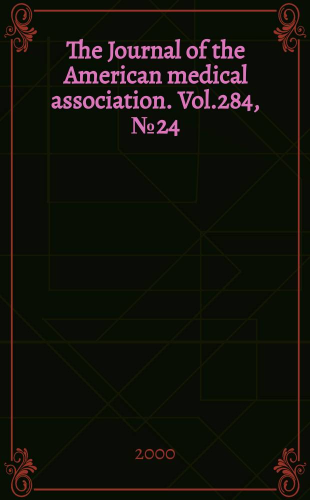 The Journal of the American medical association. Vol.284, №24