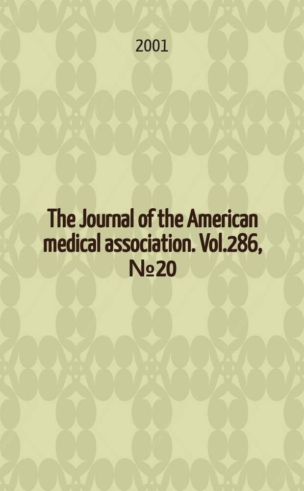 The Journal of the American medical association. Vol.286, №20