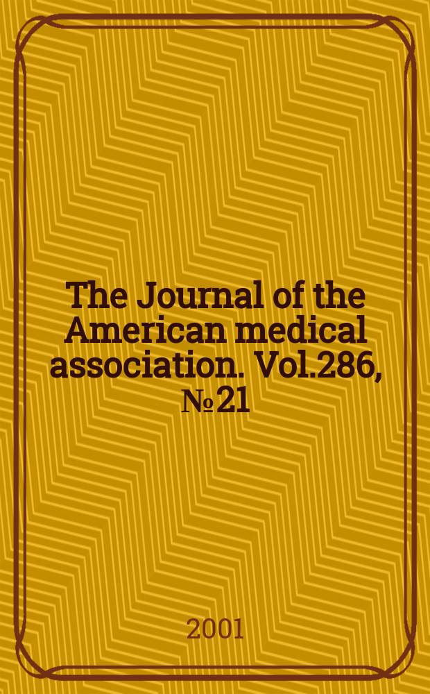 The Journal of the American medical association. Vol.286, №21