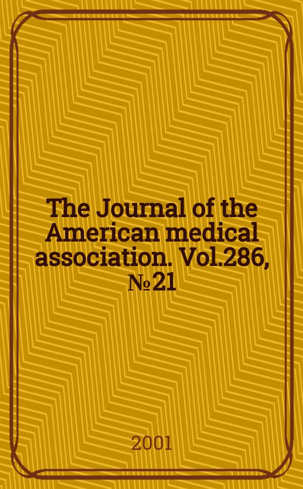 The Journal of the American medical association. Vol.286, №21