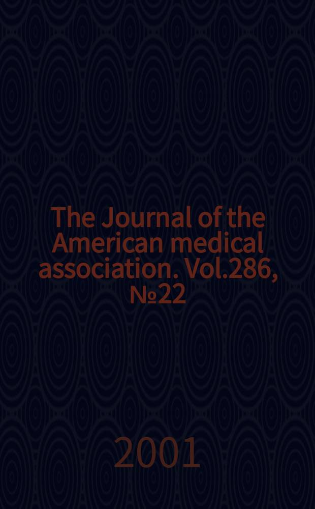 The Journal of the American medical association. Vol.286, №22