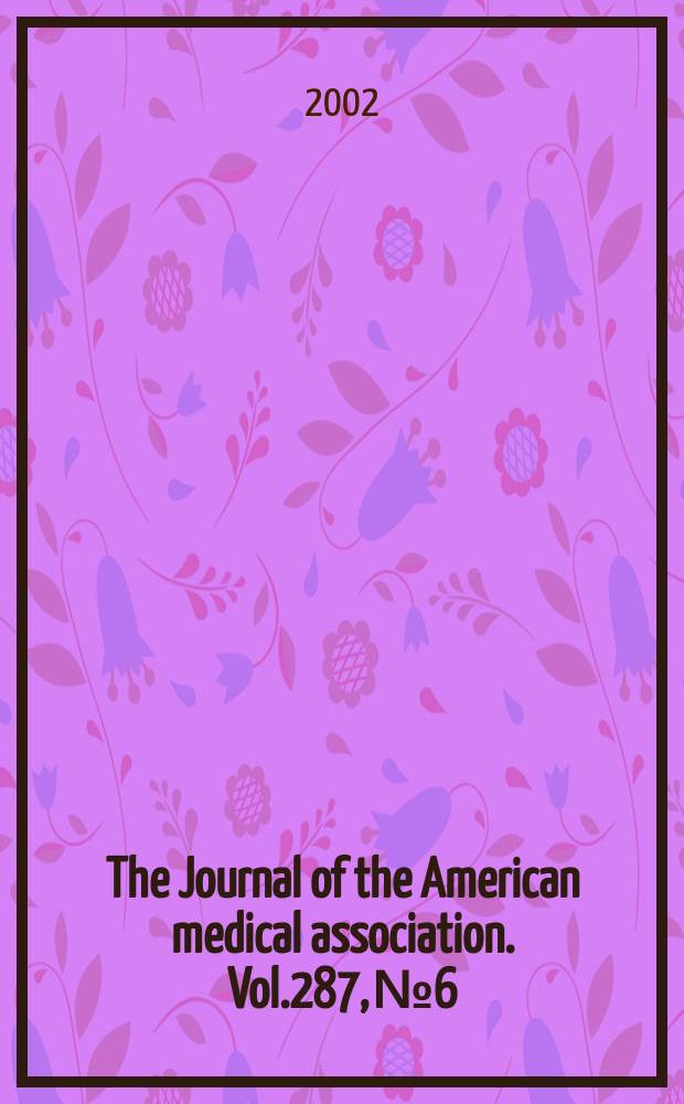 The Journal of the American medical association. Vol.287, №6
