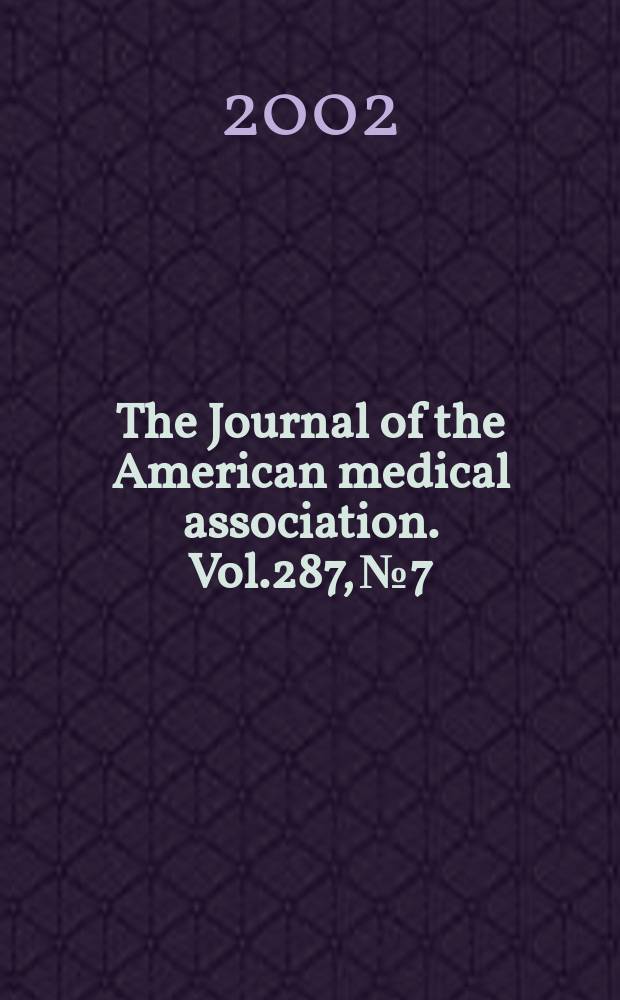 The Journal of the American medical association. Vol.287, №7