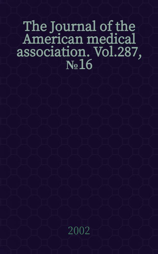 The Journal of the American medical association. Vol.287, №16