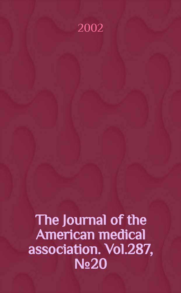 The Journal of the American medical association. Vol.287, №20
