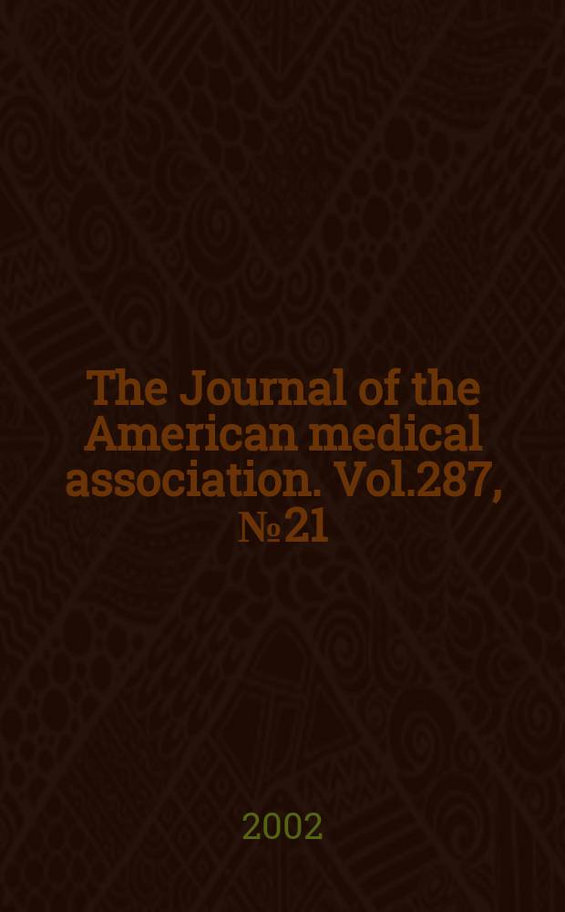 The Journal of the American medical association. Vol.287, №21