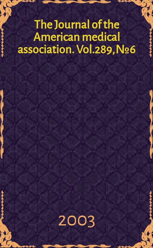The Journal of the American medical association. Vol.289, №6