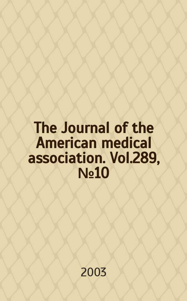 The Journal of the American medical association. Vol.289, №10