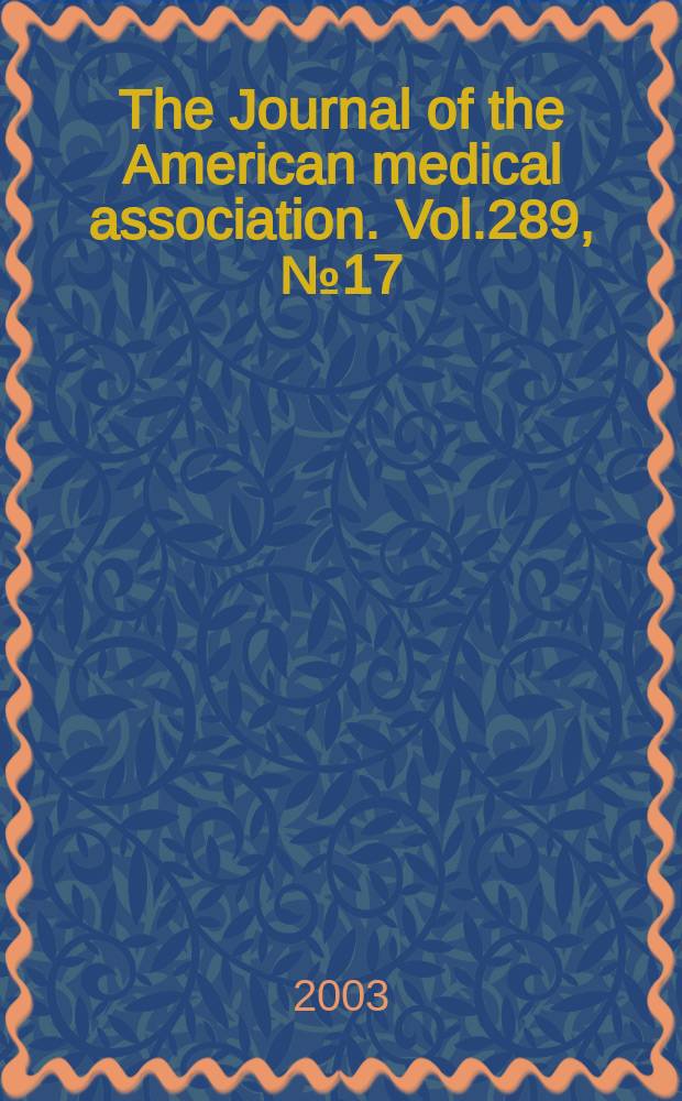 The Journal of the American medical association. Vol.289, №17