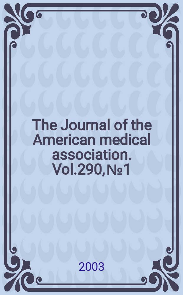 The Journal of the American medical association. Vol.290, №1