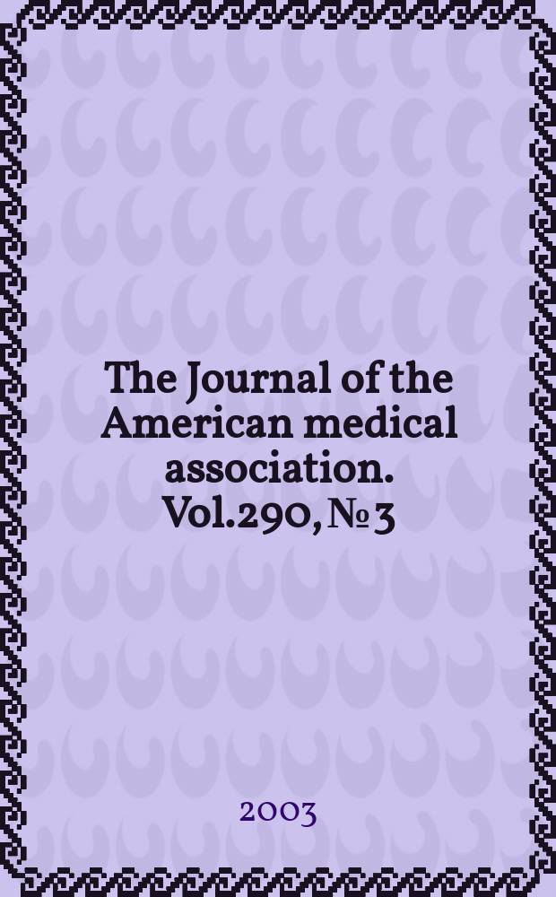 The Journal of the American medical association. Vol.290, №3