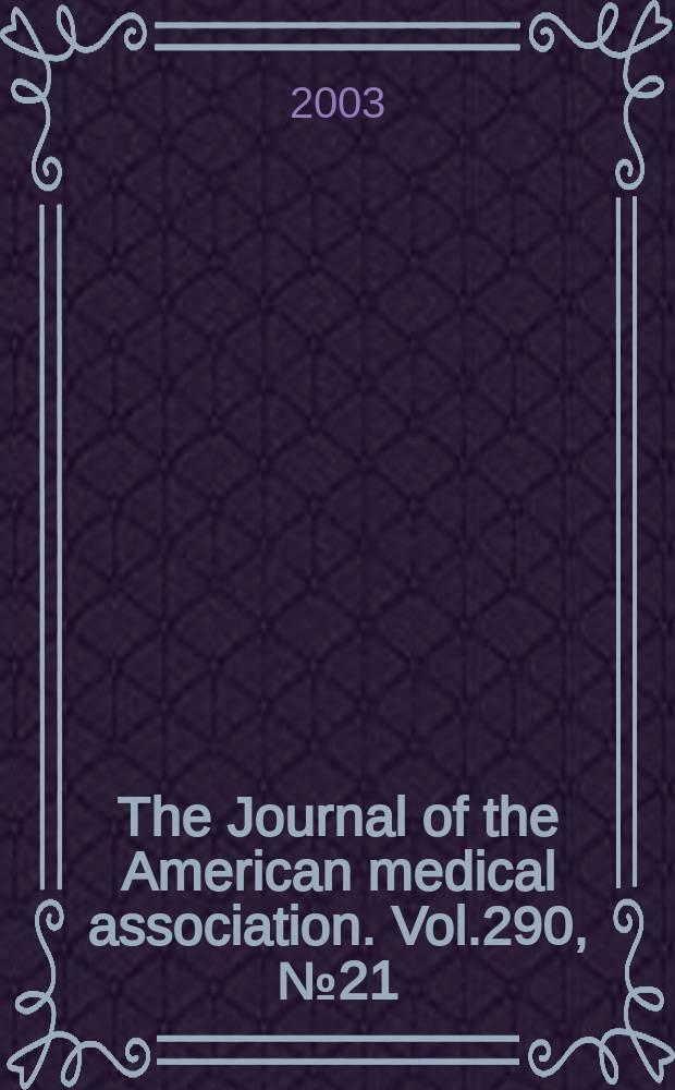 The Journal of the American medical association. Vol.290, №21