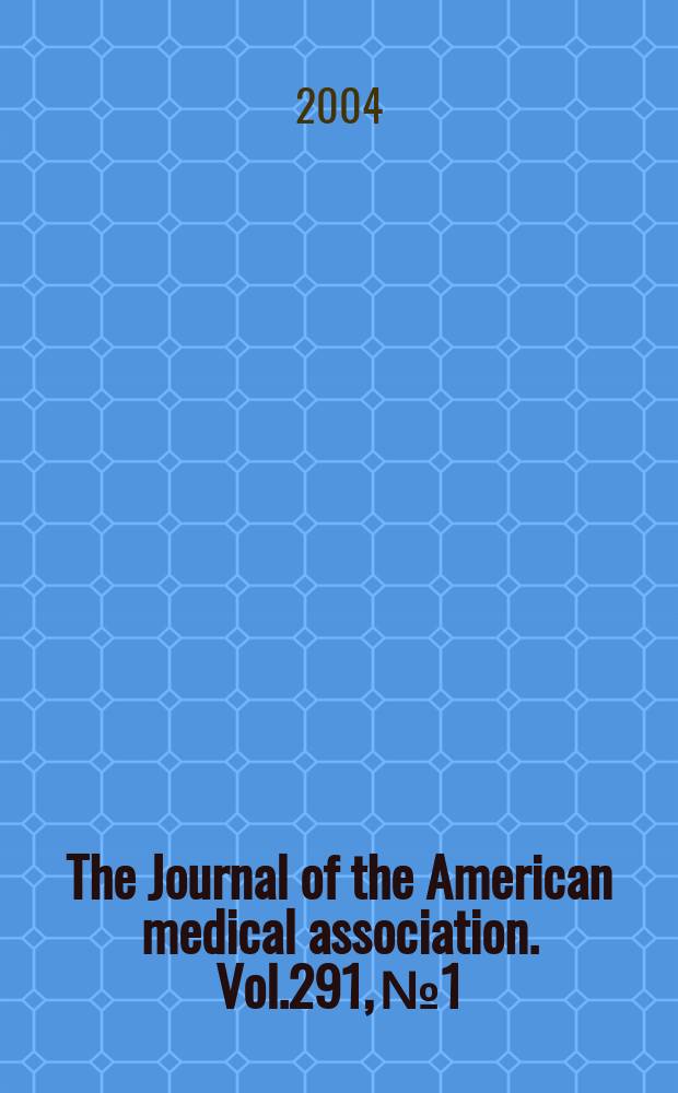 The Journal of the American medical association. Vol.291, №1