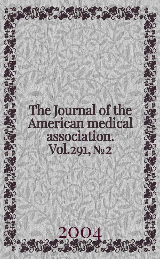 The Journal of the American medical association. Vol.291, №2